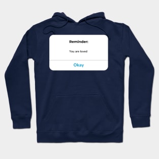 Reminder: You are loved Hoodie